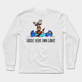 Paddle Your Own Canoe Long Sleeve T-Shirt